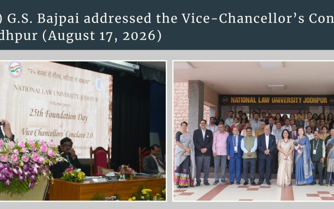 Prof. (Dr.) G.S. Bajpai addressed the Vice-Chancellor’s Conclave 2.0 at NLU Jodhpur (August 17, 2026)